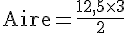\text{Aire}=\frac{12{,}5\times  3}{2}