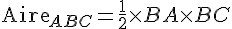 \text{Aire}_{ABC} = \frac{1}{2} \times   BA \times   BC