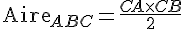 \text{Aire}_{ABC} = \frac{CA \times   CB}{2}