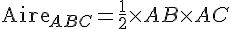 \text{Aire}_{ABC}=\frac{1}{2}\times   AB \times   AC