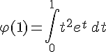 \varphi(1) = \int_{0}^{1} t^2 e^t \, dt