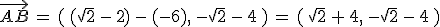 \vec{AB}\,=\,(\,(\sqrt{2}\,-\,2)\,-\,(-6)%2C\,-\sqrt{2}\,-\,4\,)\,=\,(\,\sqrt{2}\,%2B\,4%2C\,-\sqrt{2}\,-\,4\,)