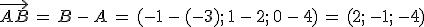 \vec{AB}\,=\,B\,-\,A\,=\,(-1\,-\,(-3)%3B\,1\,-\,2%3B\,0\,-\,4)\,=\,(2%3B\,-1%3B\,-4)