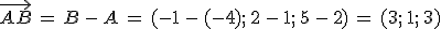 \vec{AB}\,=\,B\,-\,A\,=\,(-1\,-\,(-4)%3B\,2\,-\,1%3B\,5\,-\,2)\,=\,(3%3B\,1%3B\,3)