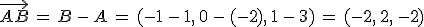 \vec{AB}\,=\,B\,-\,A\,=\,(-1\,-\,1%2C\,0\,-\,(-2)%2C\,1\,-\,3)\,=\,(-2%2C\,2%2C\,-2)
