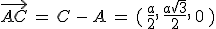 \vec{AC}\,=\,C\,-\,A\,=\,(\,\frac{a}{2}%2C\,\frac{a\sqrt{3}}{2}%2C\,0\,)