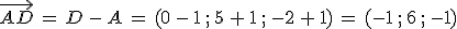 \vec{AD}\,=\,D\,-\,A\,=\,(0\,-\,1\,%3B\,5\,%2B\,1\,%3B\,-2\,%2B\,1)\,=\,(-1\,%3B\,6\,%3B\,-1)