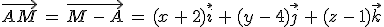 \vec{AM}\,=\,\vec{M\,-\,A}\,=\,(x\,%2B\,2)\vec{i}\,%2B\,(y\,-\,4)\vec{j}\,%2B\,(z\,-\,1)\vec{k}