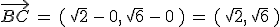 \vec{BC}\,=\,(\,\sqrt{2}\,-\,0%2C\,\sqrt{6}\,-\,0\,)\,=\,(\,\sqrt{2}%2C\,\sqrt{6}\,)