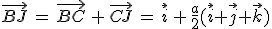 \vec{BJ}\,=\,\vec{BC}\,%2B\,\vec{CJ}\,=\,\vec{i}\,%2B\,\frac{a}{2}(\vec{i}%2B\vec{j}%2B\vec{k})
