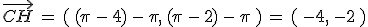 \vec{CH}\,=\,(\,(\pi\,-\,4)\,-\,\pi%2C\,(\pi\,-\,2)\,-\,\pi\,)\,=\,(\,-4%2C\,-2\,)