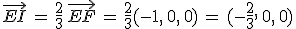 \vec{EI}\,=\,\frac{2}{3}\,\vec{EF}\,=\,\frac{2}{3}(-1%2C\,0%2C\,0)\,=\,(-\frac{2}{3}%2C\,0%2C\,0)