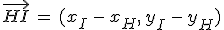 \vec{HI}\,=\,(x_I\,-\,x_H%2C\,y_I\,-\,y_H)
