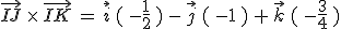 \vec{IJ}\,\times  \,\vec{IK}\,=\,\vec{i}\,(\,-\frac{1}{2}\,)\,-\,\vec{j}\,(\,-1\,)\,%2B\,\vec{k}\,(\,-\frac{3}{4}\,)