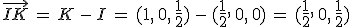 \vec{IK}\,=\,K\,-\,I\,=\,(1%2C\,0%2C\,\frac{1}{2})\,-\,(\frac{1}{2}%2C\,0%2C\,0)\,=\,(\frac{1}{2}%2C\,0%2C\,\frac{1}{2})