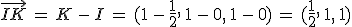 \vec{IK}\,=\,K\,-\,I\,=\,(1\,-\,\frac{1}{2}%2C\,1\,-\,0%2C\,1\,-\,0)\,=\,(\frac{1}{2}%2C\,1%2C\,1)