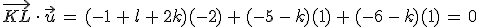 \vec{KL}\,\cdot\,\vec{u}\,=\,(-1\,%2B\,l\,%2B\,2k)(-2)\,%2B\,(-5\,-\,k)(1)\,%2B\,(-6\,-\,k)(1)\,=\,0