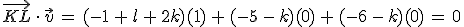 \vec{KL}\,\cdot\,\vec{v}\,=\,(-1\,%2B\,l\,%2B\,2k)(1)\,%2B\,(-5\,-\,k)(0)\,%2B\,(-6\,-\,k)(0)\,=\,0