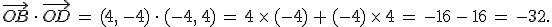 \vec{OB}\,\cdot\,\vec{OD}\,=\,(4%2C\,-4)\,\cdot\,(-4%2C\,4)\,=\,4\,\times  \,(-4)\,%2B\,(-4)\,\times  \,4\,=\,-16\,-\,16\,=\,-32.