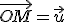 \vec{OM}=\vec{u}