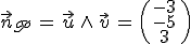 \vec{n}_{\mathscr{P}}\,=\,\vec{u}\,\wedge\,\vec{v}\,=\,\begin{pmatrix}\,-3\,\\\,-5\,\\\,3\,\end{pmatrix}