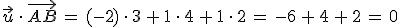 \vec{u}\,\cdot\,\vec{AB}\,=\,(-2)\,\cdot\,3\,%2B\,1\,\cdot\,4\,%2B\,1\,\cdot\,2\,=\,-6\,%2B\,4\,%2B\,2\,=\,0