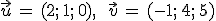\vec{u}\,=\,(2%3B\,1%3B\,0)%2C\,\quad\,\vec{v}\,=\,(-1%3B\,4%3B\,5)