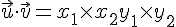 \vec{u} \cdot \vec{v} = x_1 \times   x_2 + y_1 \times   y_2