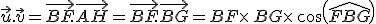 \vec{u}.\vec{v}=\vec{BF}.\vec{AH}=\vec{BF}.\vec{BG}=BF\times  \,BG\times  \,cos(\widehat{FBG})