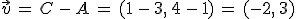\vec{v}\,=\,C\,-\,A\,=\,(1\,-\,3%2C\,4\,-\,1)\,=\,(-2%2C\,3)