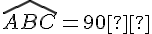 \widehat{ABC}=90°