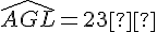 \widehat{AGL} = 23°