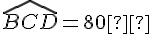 \widehat{BCD} = 80°