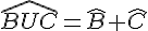 \widehat{BUC}=\widehat{B}+\widehat{C}