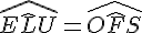 \widehat{E\hat{L}U} = \widehat{O\hat{F}S}