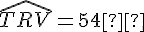\widehat{TRV} = 54°