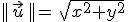 ||\,\vec{u}\,||=\,\sqrt{x^2+y^2}
