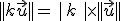 ||k\vec{u}||=\,|\,k\,\,|\times  ||\vec{u}||