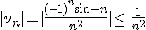 |v_n|=|\frac{(-1)^n\sin n}{n^2}|\leq\,\frac{1}{n^2}