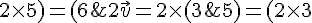 2\vec{v} = 2 \times   ( 3 ;5) =( 2 \times   3 ; 2 \times   5) = ( 6 ; 10)