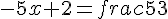-5x+2=frac{5}{3}