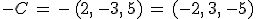 -C\,=\,-\,(2%2C\,-3%2C\,5)\,=\,(-2%2C\,3%2C\,-5)