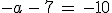 -a\,-\,7\,=\,-10