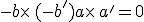-b\times  \,(-b')+a\times  \,a'=0