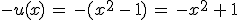 -u(x)\,=\,-(x^2\,-\,1)\,=\,-x^2\,%2B\,1