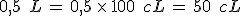 0%2C5\,\%2C\,L\,=\,0%2C5\,\times  \,100\,\%2C\,cL\,=\,50\,\%2C\,cL