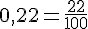 0{,}22=\frac{22}{100}