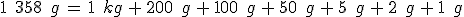 1\,\%2C\,358\,\%2C\,g\,=\,1\,\%2C\,kg\,%2B\,200\,\%2C\,g\,%2B\,100\,\%2C\,g\,%2B\,50\,\%2C\,g\,%2B\,5\,\%2C\,g\,%2B\,2\,\%2C\,g\,%2B\,1\,\%2C\,g