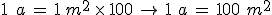 1\,\%2C\,a\,=\,1\,m^2\,\times  \,100\,\to\,1\,\,a\,=\,100\,\%2Cm^2