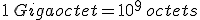 1\,Gigaoctet=10^9\,octets